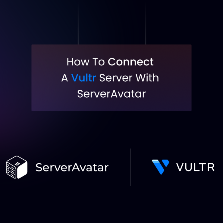 How to Connect a Vultr Server with ServerAvatar