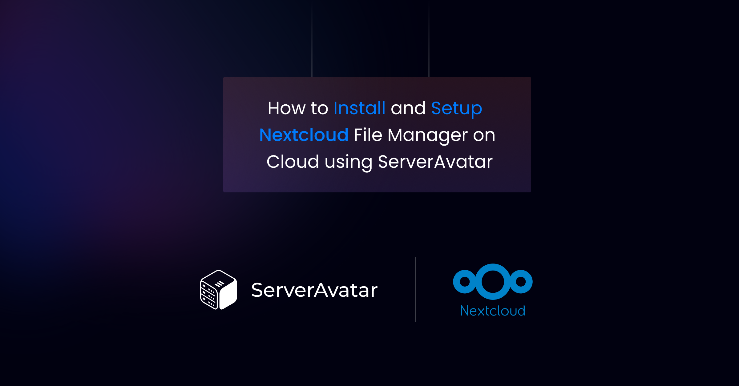 How to Install and Setup Nextcloud File Manager on cloud using ServerAvatar